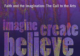 Faith and the Imagination: the Call to the Arts